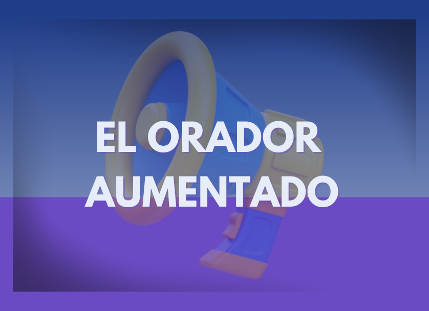 El Orador Aumentado