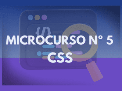 Microcurso n°5- Introducción a CSS y principios de diseño web